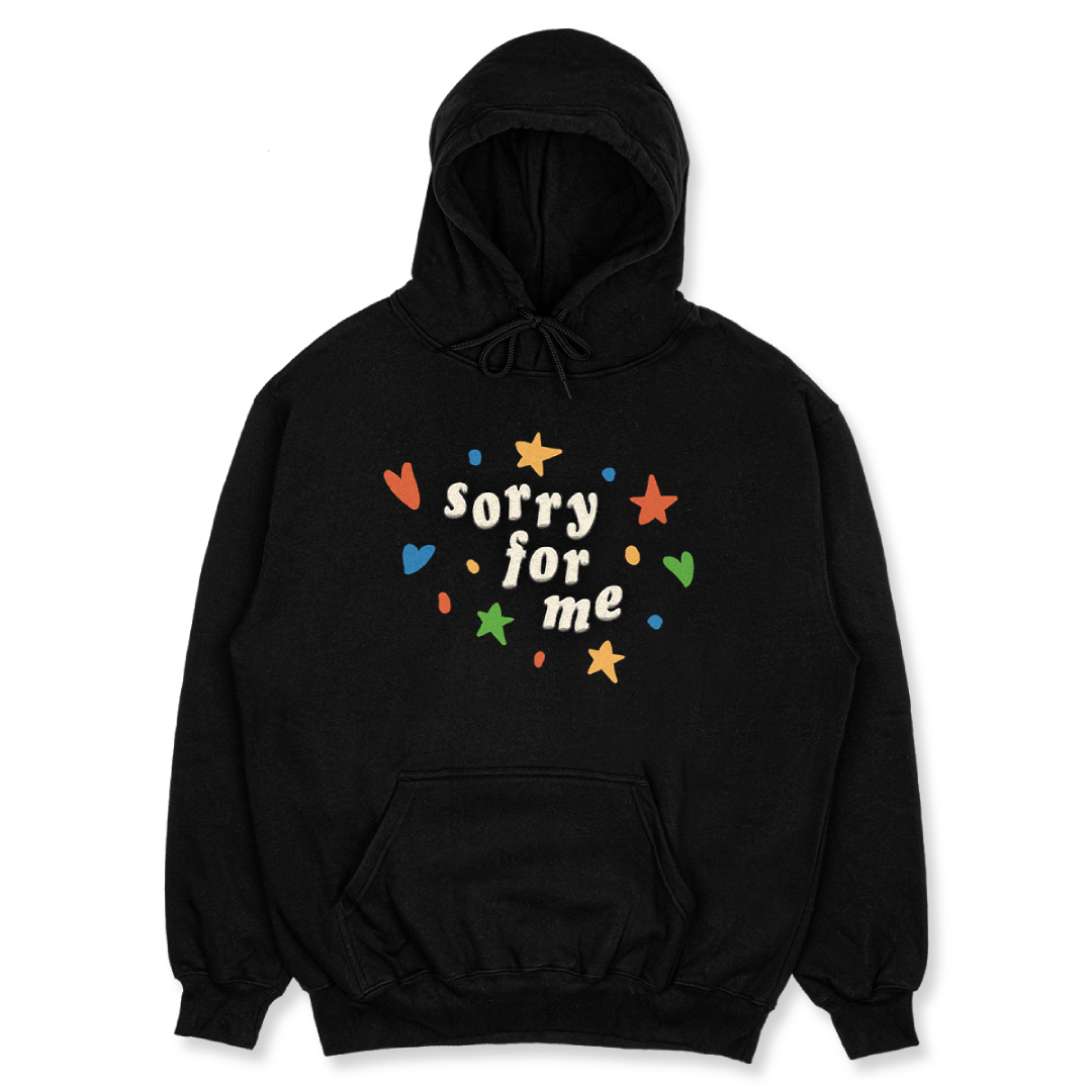 Sorry for Me Hoodie